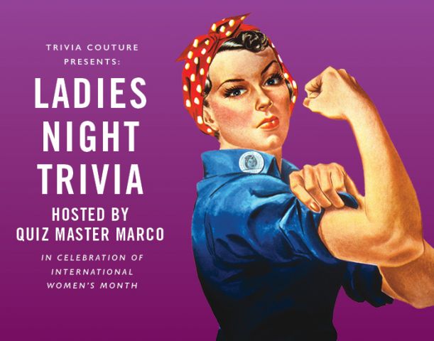 Trivia Couture Presents: Ladies Night Trivia hosted by Quiz Master Marco